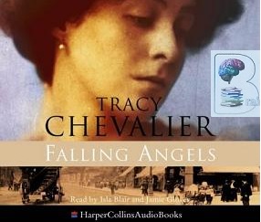 Falling Angels written by Tracy Chevalier performed by Isla Blair and Jamie Glover on CD (Abridged)
